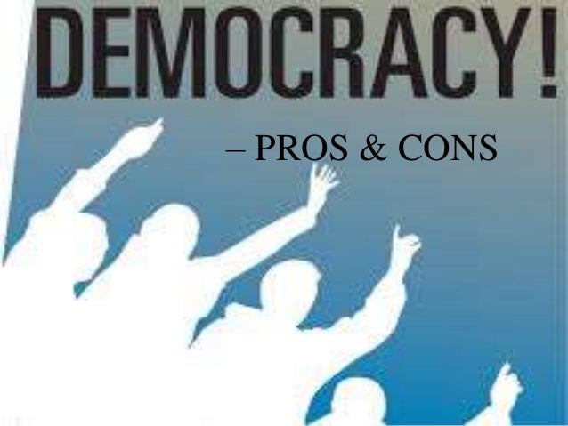 The Pros And Cons Of Democracy In