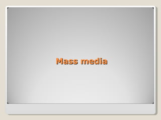 Mass media 