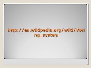 http://en.wikipedia.org/wiki/Voting_system 