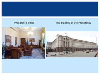 President's office The building of the Presidency
 