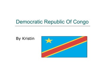 Democratic Republic Of Congo  By Kristin 