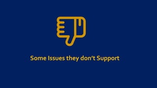 Some Issues they don’t Support
 