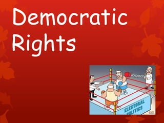 Democratic
Rights
 