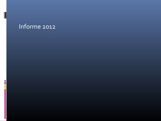 Informe 2012
 