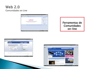 Ferramentas de
 Comunidades
    on-line
 
