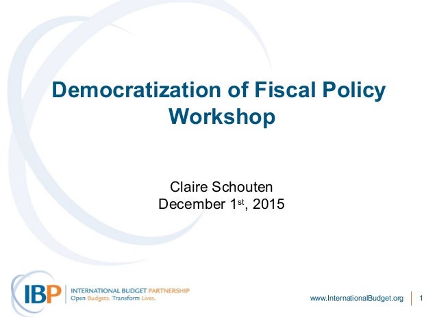 Democratization In Fiscal Policy Workshop 2015 Openbudget Survey 20 - openbudget survey 2015 by ibp democratization of fiscal policy workshop www internationalbudget org 1 claire schouten december 1st