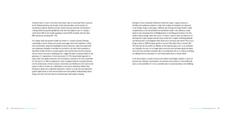 However, there is more to the future than better ways of consuming. There is poverty.         Examples of local sustainable livelihoods include the surge in organic produce in
                                           As Dr. Mohammed Yunus, the founder of the Grameen Bank and the pioneer of                     the West and traditional medicine in India. Such models and initiatives are important
                                           microfinance explains; “Business and the market economy have been instrumental in             in this change of age, as they signal a different way of being and doing. Another model,
                                           creating wealth and growth globally. But they have also played its part in creating a         complimentary to this decentralized and distributed model is the sufficiency model,
                                           world where 40% of the world’s population controls 94% of wealth, with the other              based on the interesting work of Wolfgang Sachs at the Wuppertal Institute (13). This
                                           60% sharing the remaining 6%” (10).                                                           model is about enough rather than more. It is about a state of mind, one based not on
                                                                                                                                         learning how to give and get more but how to take less. It implies re-thinking lifestyles
                                           At a deeper level, new growth models can evolve in a context economy. Thinking                and learning how to live elegantly within limits and in harmony with nature. This, in turn,
                                           contextually, in terms of place and activity, encourages more local industries in which       brings us back to GDP. European growth is around 2.5%, while China is around 10%.
                                           local communities, using local knowledge and local resources, create and sustain their        The only way we can sustain our lifestyle, so the argument goes, is for us to accelerate
                                           own livelihoods. Examples in the West can be found in the Slow Food movement in               our innovation. So, now it is no longer about more and more and faster goods but about
                                           Italy. What initially started as a protest against imported fast food and the protection      more and more and faster innovation. But is it actually about this or is it about re-thinking
                                           of local culture and prose is developing into a bigger European movement based on the         our lifestyles and our priorities? Is it more about performance or about values?
                                           generation or re-generation of local economies (11). This decentralized approach to
                                           value, rather than global production and consumption, promises to be more sustainable         In the final analysis, a context economy and ambient technologies, whether in terms of
                                           for the future as it offers transparency, a lower ecological footprint, increased diversity   personal and collective customization, use-centered social systems or local livelihoods,
                                           and the enhancement of local contexts, communities and livelihoods (12). It also has the      opens up the possibility of a more sustainable path to prosperity, balance and wellbeing.
                                           power to help us re-think our relationship to time and to experience. Rather than
                                           focusing on speed and a superficial experience, it allows us to tap into and experience
                                           greater depth based on local environmental and social qualities. Understanding where
                                           things come from and how they are produced gives them greater meaning.




22   Democratizing the future – The context economy                                                                                                                                                                            The context economy – Democratizing the future   23
 