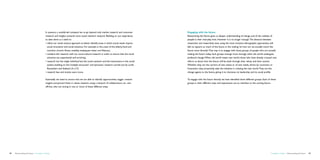 In essence, a socially-led company has to go beyond only market research and consumer            Engaging with the future
                                             research and insights towards more social network research. Building on our experience           Researching the future gives us deeper understanding of change and of the realities of
                                             to date there is a need to:                                                                      people in their everyday lives. However it is no longer enough. The distance between
                                             •	refine our social science approach to better identify areas in which social needs require      researcher and researched, even using the most inclusive ethnographic approaches, still
                                               social innovation and social solutions. For example in the areas of the elderly, food and      fails to capture so much of the future in the making. So how can we actually touch this
                                               nutrition, chronic illness, mobility, inadequate water and illiteracy.                         future more directly? One way is to engage with those groups of people who are actually
                                             •	combine this research with our socio-cultural research in order to ensure that the social      making the future today. Such groups emerge more strongly when the world undergoes
                                               solutions are experiential and enriching.                                                      profound change. When old world meets new world, those who have already crossed over
                                             •	research not the single individual but the social network and the interactions in the social   inform us about how the future will be, both through their values and their actions.
                                               system, building on the ‘multiple encounter’ and ‘personas’ research carried out by Lucile     Whether they are the carriers of new values or of new needs, driven by conviction or
                                               Rameckers and Stefanie Un (17).                                                                frustration, they proactively take the initiative in creating the new world. They are the
                                             •	research less and involve users more.                                                          change agents to the future, giving it its character, its leadership and its social profile.


                                             Essentially we need to ensure that we are able to identify opportunities, trigger creative       To engage with the future directly we have identified three different groups. Each of these
                                             insights and ground these in values research, using a network of collaborators, on- and          groups in their different ways and expressions are an interface to the coming future.
                                             off-line, who are strong in one or more of these different areas.




38   Democratizing the future – Foresight in Design                                                                                                                                                                                Foresight in Design – Democratizing the future   39
 