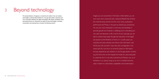 3                    Beyond technology
                                           The dematerialization of happiness is matched by the ability of the new ambient          Imagine you are somewhere in the future. Unlike before, you are
                                           technologies to dematerialize benefits. As a new age seeks greater expression and
                                           more sustainable wellbeing, new digital technologies offer greater possibilities. More   now much more concerned with a balanced lifestyle that enriches
                                           personalized futures are matched by the ability of these technologies to facilitate      the mind, the body and the soul. Too much stress, acceleration,
                                           customization and empowerment. Consider the following scenario.
                                                                                                                                    performance and Prozac in the past has altered your perspective.
                                                                                                                                    You are now more interested in community and friendship, in
                                                                                                                                    personal growth and creativity, in wellbeing and in controlling your
                                                                                                                                    own path and directions in life. In terms of your everyday you are
                                                                                                                                    able to achieve these easily through the interaction of the digital
                                                                                                                                    and physical world. Whether at home or in a public space you
                                                                                                                                    intuitively and easily interface and interact with information, with
                                                                                                                                    friends and with yourself in ways that were unimaginable in the
                                                                                                                                    recent past. You now live in an economy based on information,
                                                                                                                                    services, experiences and solutions, in and through specific contexts
                                                                                                                                    (e.g. the home, the car, the hospital, the hotel). You value being able
                                                                                                                                    to customize this in a way that is personal and fitting to you, as an
                                                                                                                                    individual or as a group. Living as you do in a context economy,
                                                                                                                                    value is based on customization, adaptability and transformation.




12   Democratizing the future – Beyond technology                                                                                                                                                             13
 