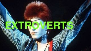 EXTROVERTS
 