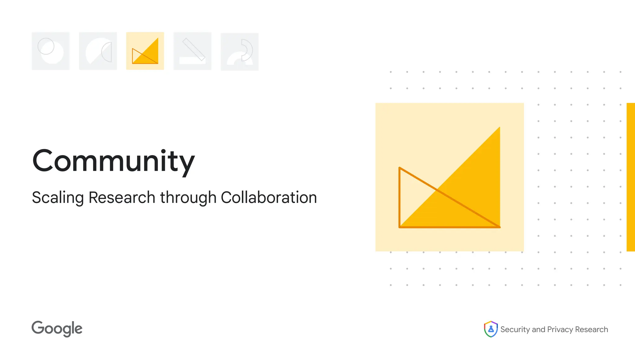 Security and Privacy Research
Community
Scaling Research through Collaboration
 