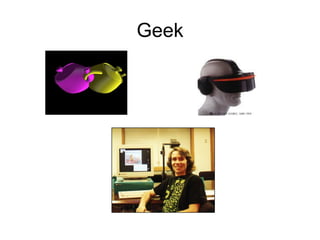 Geek
 