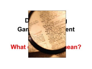 Democratizing
 Game Development

What does THAT mean?
 