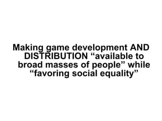 Democratizing Game Development (2007)