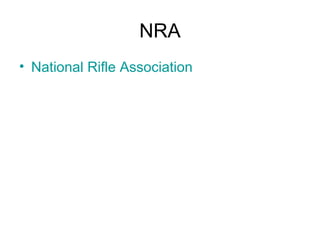 NRA
• National Rifle Association
 