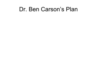 Dr. Ben Carson’s Plan
 
