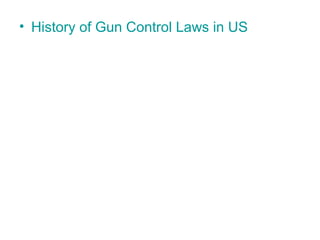 • History of Gun Control Laws in US
 