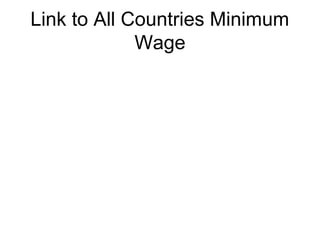 Link to All Countries Minimum
Wage
 