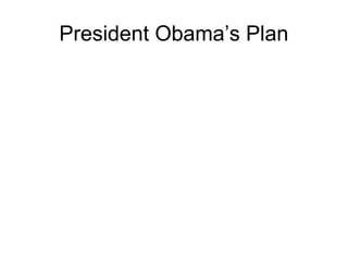 President Obama’s Plan
 