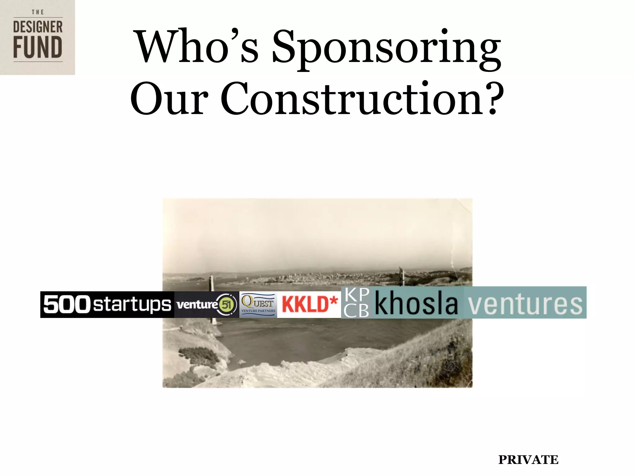 Who’s Sponsoring
Our Construction?




                PRIVATE
 
