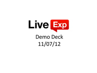 Demo Deck
 11/07/12
 