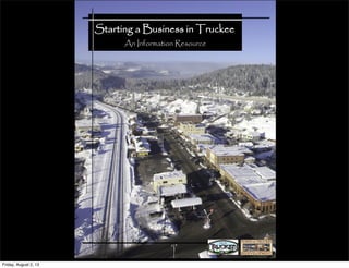 Starting a Business in Truckee
Photo by Kenny Blum
An Information Resource
Friday, August 2, 13
 