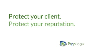 Protect your client.
Protect your reputation.
 