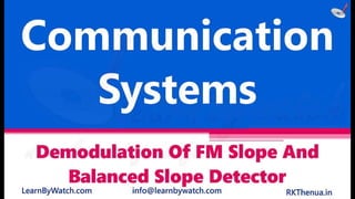 Demodulation of fm slope and balanced slope detector
