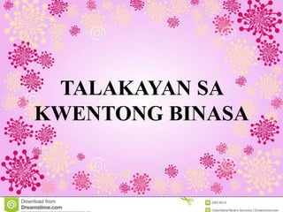 TALAKAYAN SA
KWENTONG BINASA
 