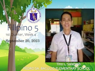 Filipino 5
1st Quarter, Week 4
September 20, 2023
 
