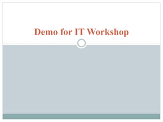 Demo for IT Workshop
 