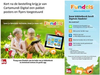 Kort na de bestelling krijg je van
Cartamundi Digital een pakket
posters en flyers toegestuurd
 