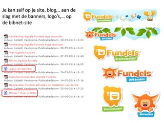 Je kan zelf op je site, blog,.. aan de
slag met de banners, logo’s,… op
de bibnet-site
 