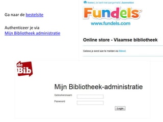 Ga naar de bestelsite
Authenticeer je via
Mijn Bibliotheek administratie
 