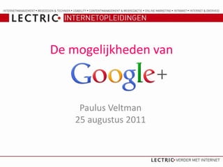 De mogelijkheden van Paulus Veltman 25 augustus 2011 
