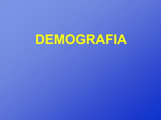 DEMOGRAFIA
 