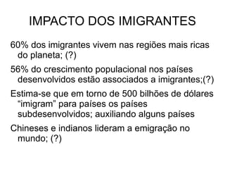 Imigração : Entrada da população num país;  