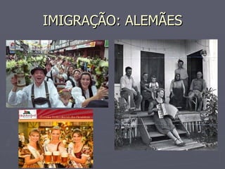 IMIGRAÇÃO: ALEMÃES 