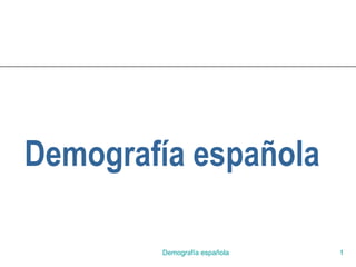 Demografía española Demografía española 