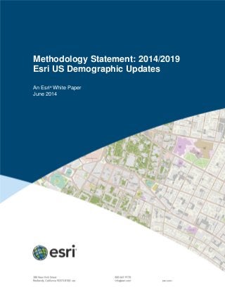 Methodology Statement: 2014/2019
Esri US Demographic Updates
An Esri®
White Paper
June 2014
 