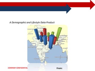A Demographic and Lifestyle Data Product




COMPANY CONFIDENTIAL                        From:
 