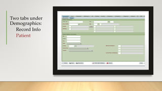 Two tabs under
Demographics:
Record Info
Patient
 