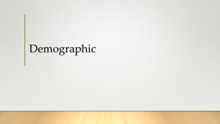 Demographic
 