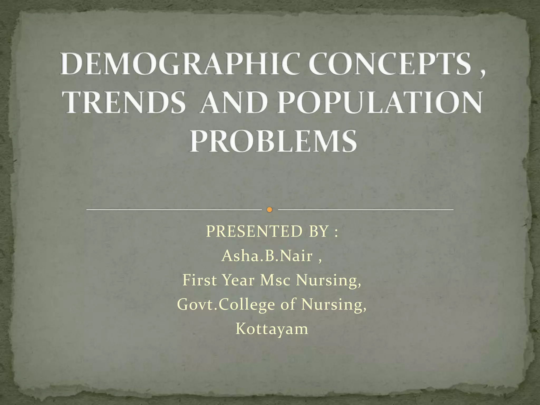 PRESENTED BY :
Asha.B.Nair ,
First Year Msc Nursing,
Govt.College of Nursing,
Kottayam
 