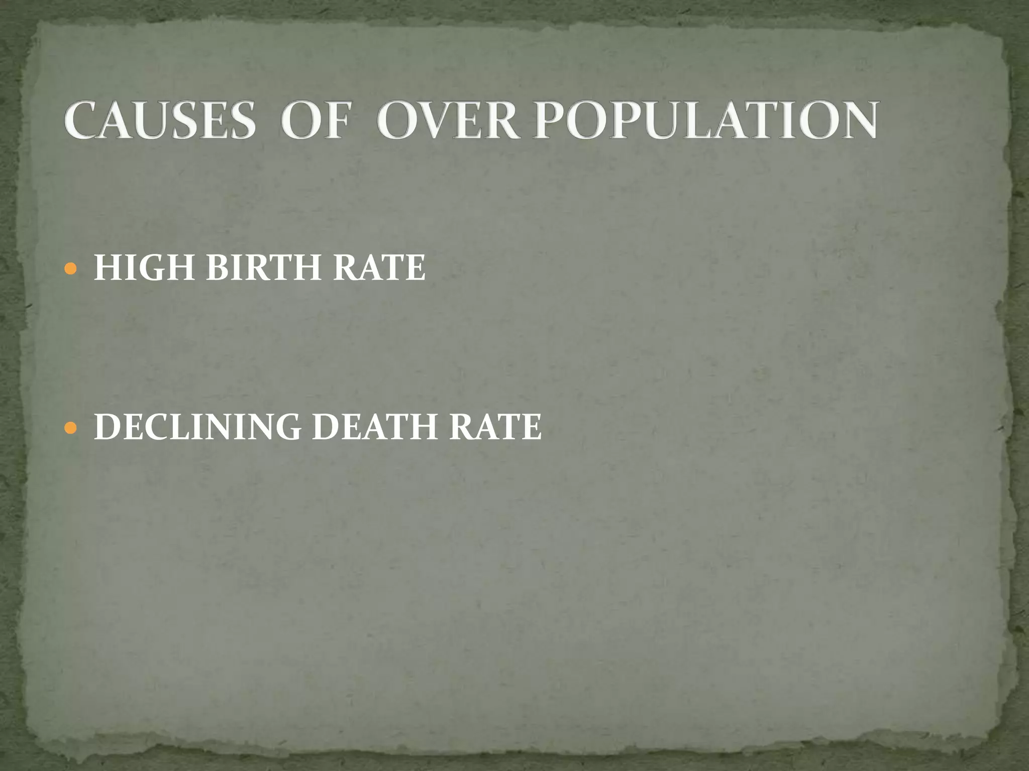  HIGH BIRTH RATE
 DECLINING DEATH RATE
 