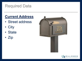 Current Address
• Street address
• City
• State
• Zip
Required Data
 