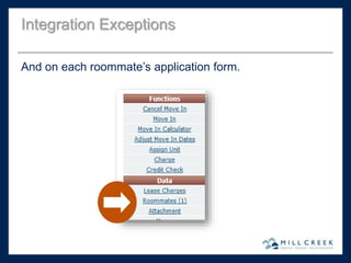 And on each roommate’s application form.
Integration Exceptions
 
