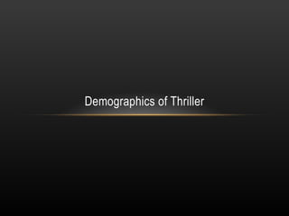 Demographics of Thriller
 