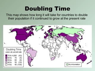 Doubling Time This map shows how long it will take for countries to double their population if it continued to grow at the present rate 