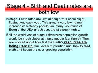 Reasons for a high birth rate are: 